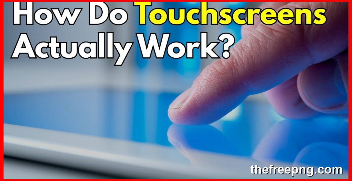 How Do Touchscreens Actually Work?